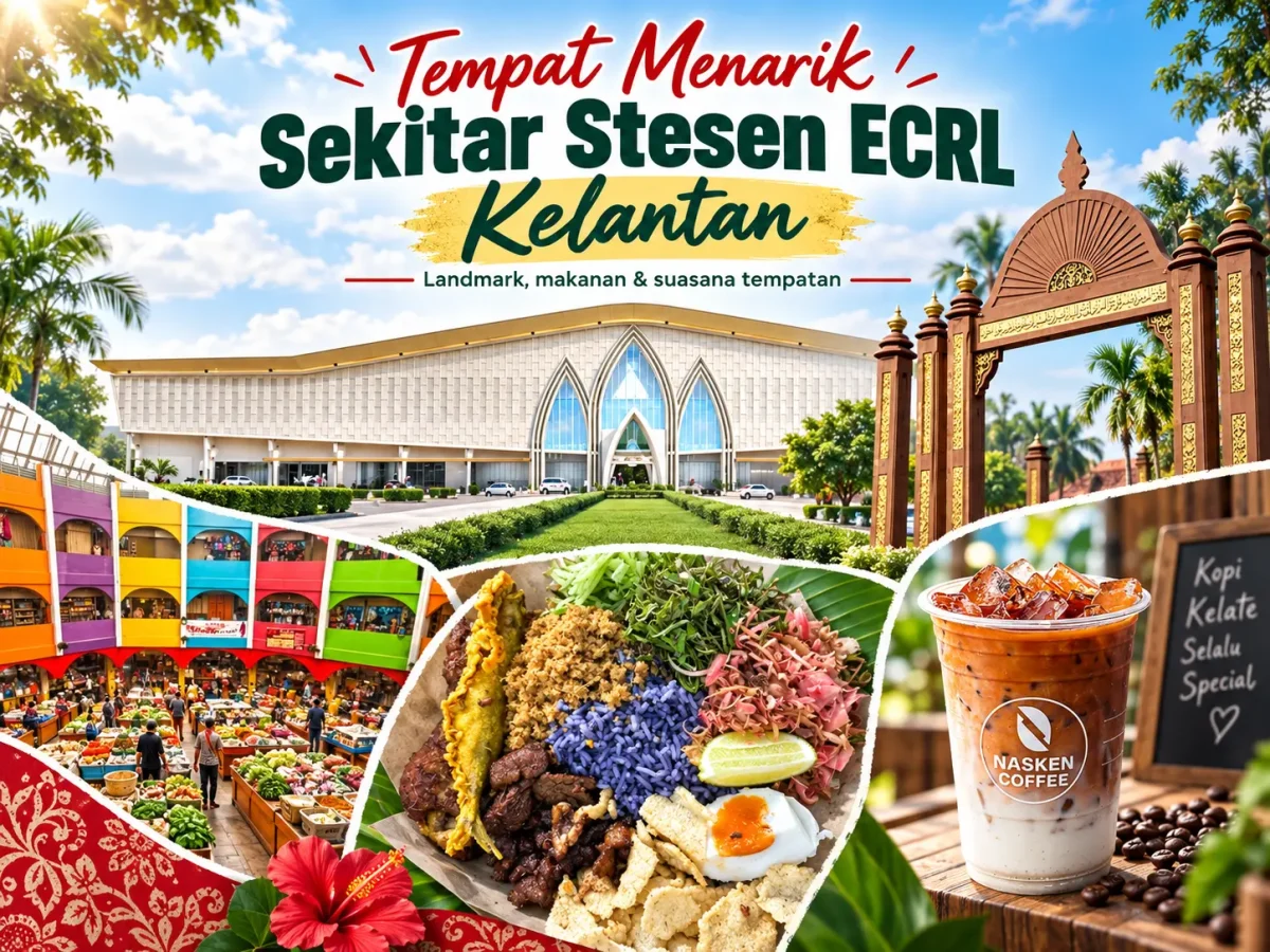 Tempat Menarik Sekitar Stesen ECRL Kelantan